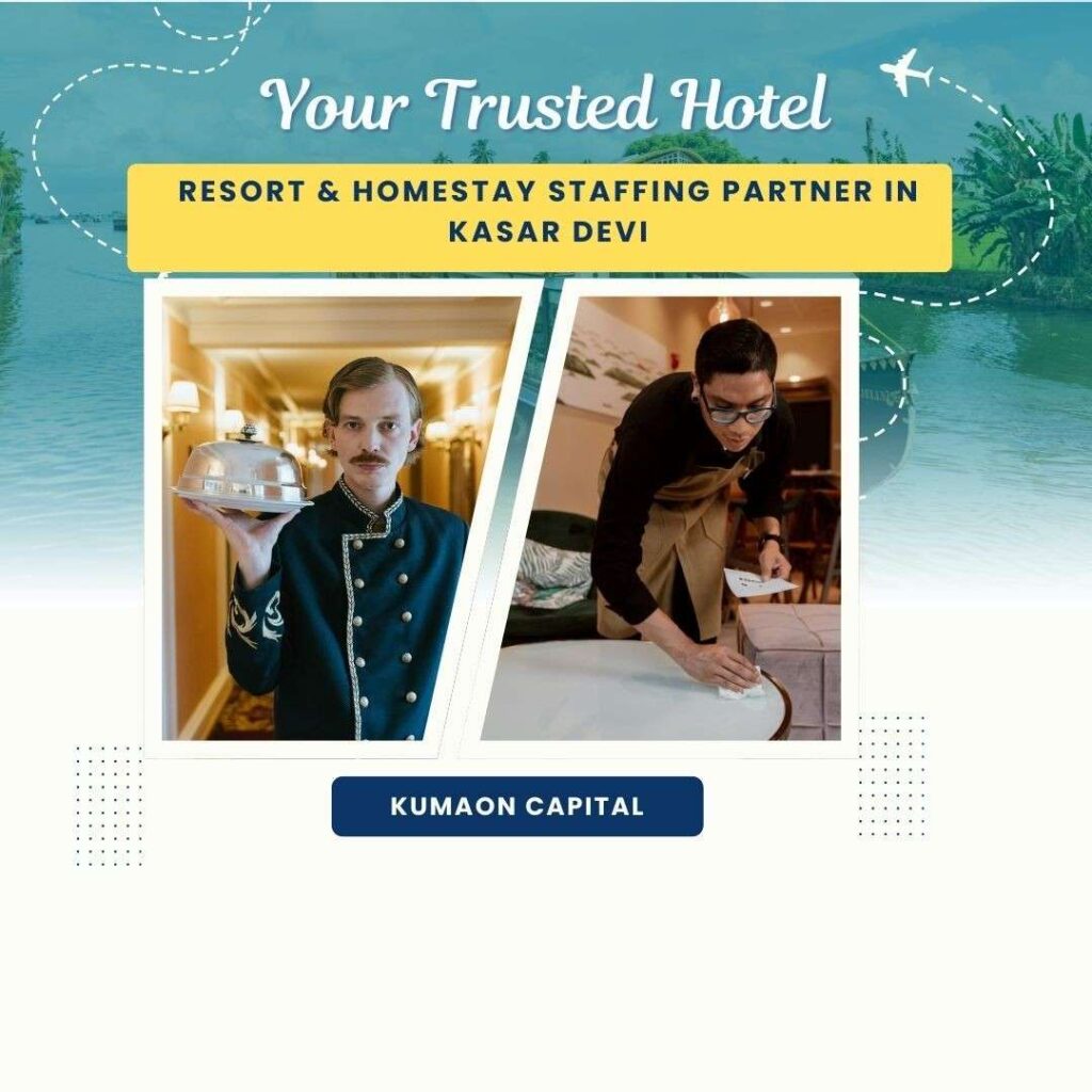 Kasar Hotel Staffing Services – Professional Hotel, Resort & Homestay Staff Provider in Kasar Devi Almora