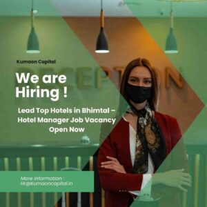 Bhimtal Hotel Manager job vacancy – Hotel Manager hiring Bhimtal for reputed hotels