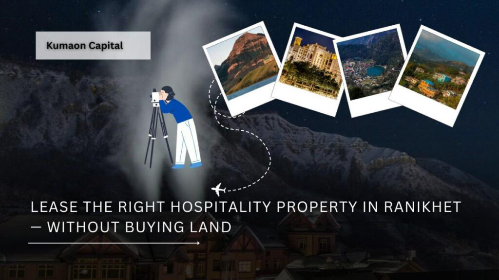 Ranikhet property on lease for hotels, homestays, cafés, and resorts by Kumaon Capital