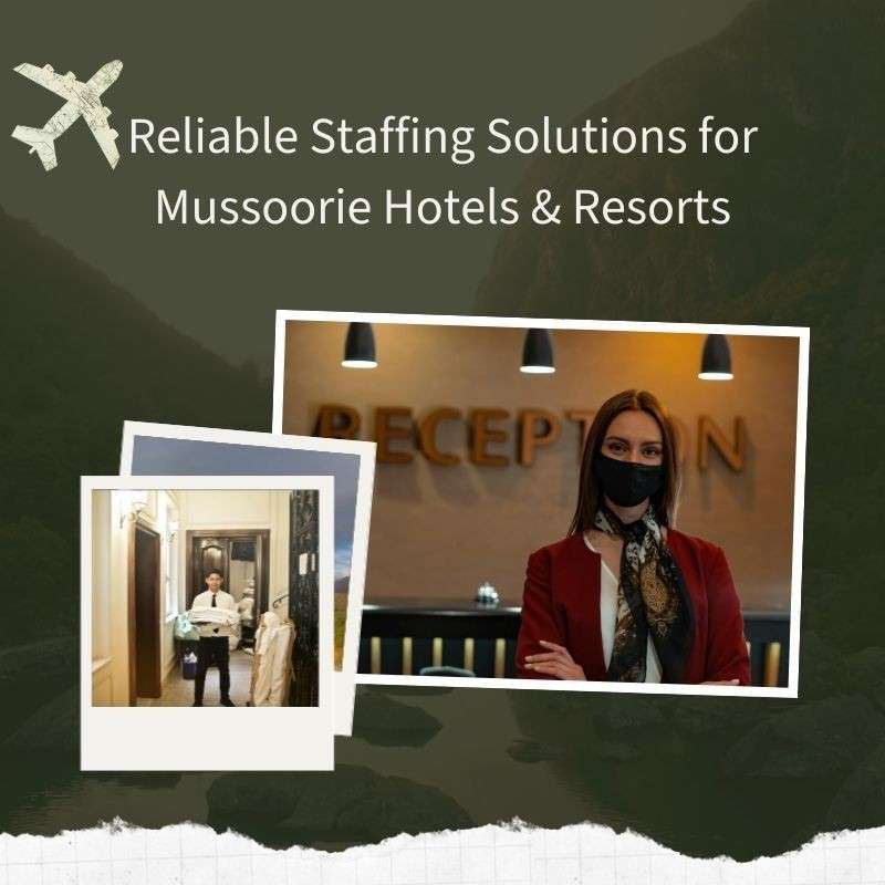 Mussoorie hotels and resorts staffing services by professional hospitality recruitment provider