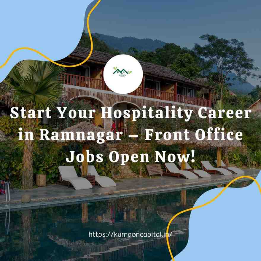 Ramnagar Front Office Job Vacancy for Supervisor Receptionist Front Desk Executive in Uttarakhand Hotels