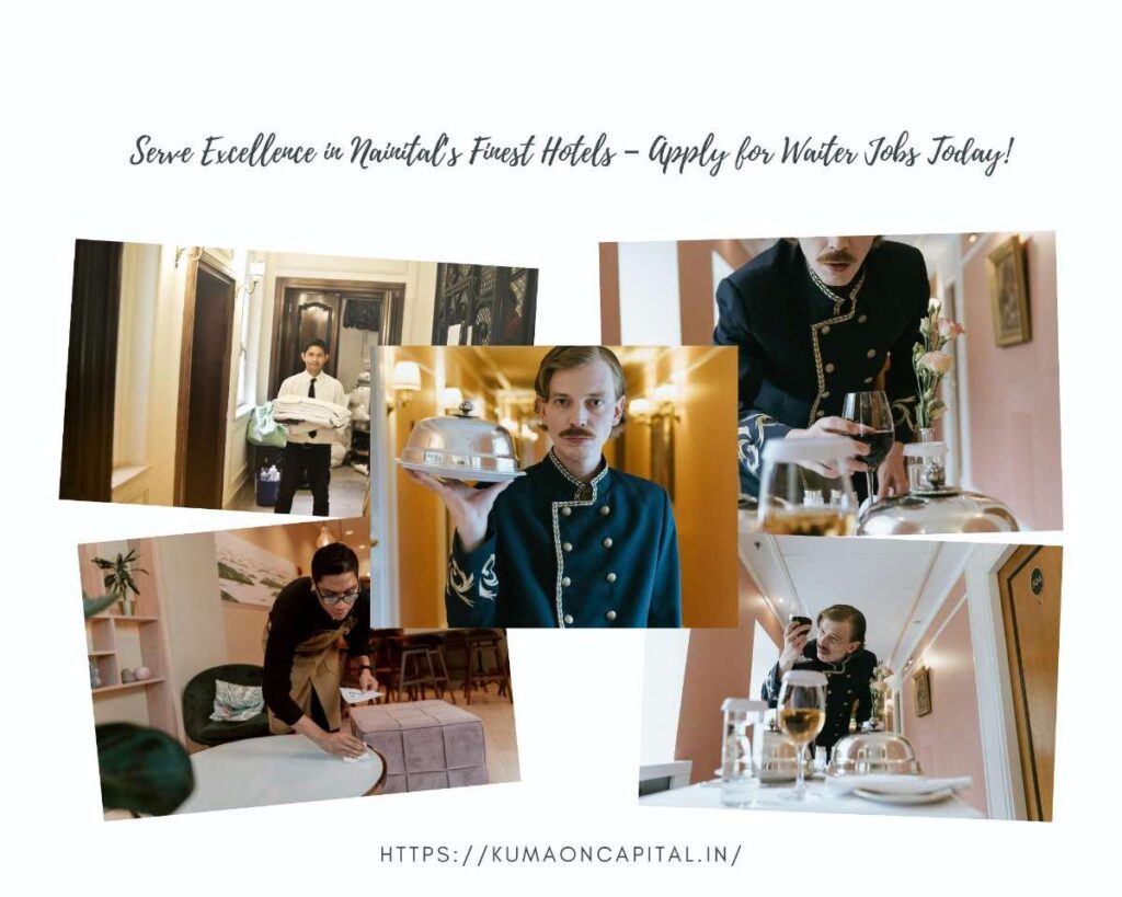 Waiter Job Nainital in luxury hotels and resorts with accommodation | Hospitality service staff hiring in Nainital Uttarakhand